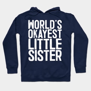 World's Okayest Little Sister Hoodie